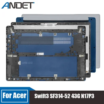 Ново за Acer Swift3 SF314-52 43G N17P3 Сребърен LCD заден капак Заден капак Горен калъф Син лаптоп Долна обвивка D Корпуси Аксесоари